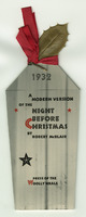 A prohibition-era parody of Clement Clarke Moore's famous poem.<br /><br />
<br /><br />
Bound in brushed aluminum over paper; covers and leaves in the shape of a cocktail shaker; "bottle cap" tied off with original red silk ribbon and real holly leaf; spine at bottom of bottle.